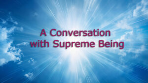 A Conversation with Supreme Being