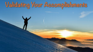 Validating Your Accomplishments