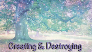 Creating and Destroying