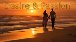 Desire and Passion